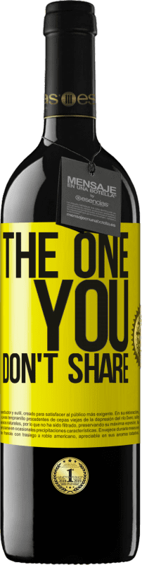 39,95 € Kostenloser Versand | Rotwein RED Ausgabe MBE Reserve The one you don't share Gelbes Etikett. Anpassbares Etikett Reserve 12 Monate Ernte 2016 Tempranillo