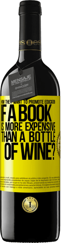 39,95 € | 赤ワイン REDエディション MBE 予約する 本がワインのボトルよりも高価な場合の教育の促進方法 黄色のラベル. カスタマイズ可能なラベル 予約する 12 月 収穫 2014 Tempranillo
