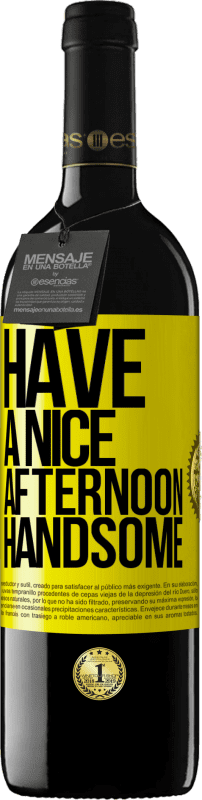 39,95 € Free Shipping | Red Wine RED Edition MBE Reserve Have a nice afternoon, handsome Yellow Label. Customizable label Reserve 12 Months Harvest 2016 Tempranillo