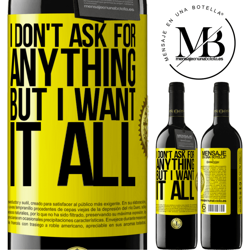 24,95 € Free Shipping | Red Wine RED Edition Crianza 6 Months I don't ask for anything, but I want it all Yellow Label. Customizable label Aging in oak barrels 6 Months Harvest 2019 Tempranillo