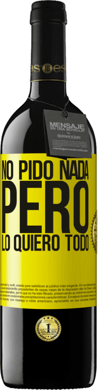 «No pido nada, pero lo quiero todo» Edición RED MBE Reserva