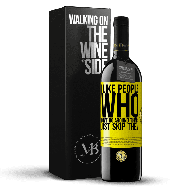 39,95 € Free Shipping | Red Wine RED Edition MBE Reserve I like people who don't go around things, just skip them Yellow Label. Customizable label Reserve 12 Months Harvest 2014 Tempranillo