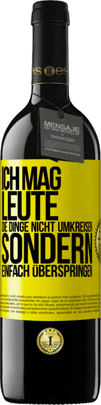 39,95 € | Rotwein RED Ausgabe MBE Reserve Ich mag Leute, die Dinge nicht umkreisen sondern einfach überspringen Gelbes Etikett. Anpassbares Etikett Reserve 12 Monate Ernte 2015 Tempranillo