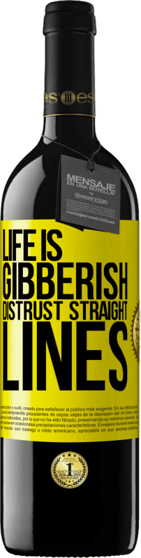39,95 € | Red Wine RED Edition MBE Reserve Life is gibberish, distrust straight lines Yellow Label. Customizable label Reserve 12 Months Harvest 2014 Tempranillo