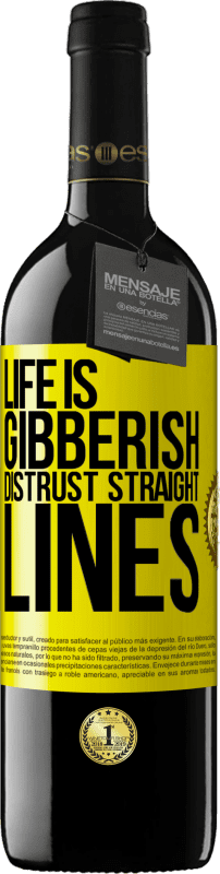 «Life is gibberish, distrust straight lines» RED Edition MBE Reserve