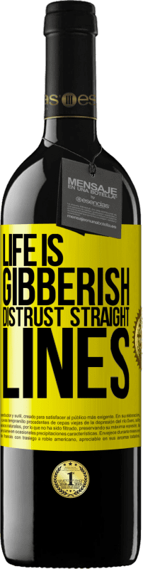 39,95 € | Red Wine RED Edition MBE Reserve Life is gibberish, distrust straight lines Yellow Label. Customizable label Reserve 12 Months Harvest 2016 Tempranillo