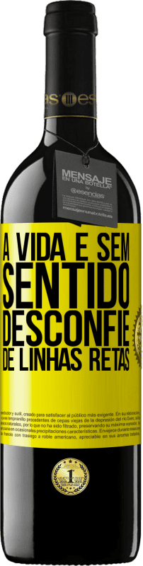 39,95 € | Vinho tinto Edição RED MBE Reserva A vida é sem sentido, desconfie de linhas retas Etiqueta Amarela. Etiqueta personalizável Reserva 12 Meses Colheita 2016 Tempranillo