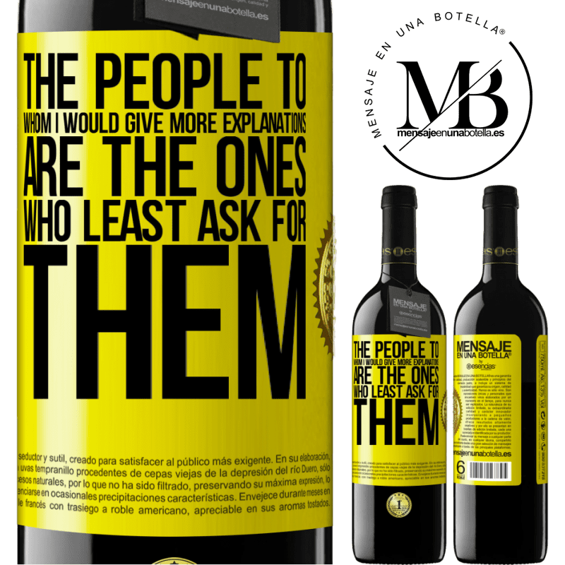 39,95 € Free Shipping | Red Wine RED Edition MBE Reserve The people to whom I would give more explanations are the ones who least ask for them Yellow Label. Customizable label Reserve 12 Months Harvest 2014 Tempranillo