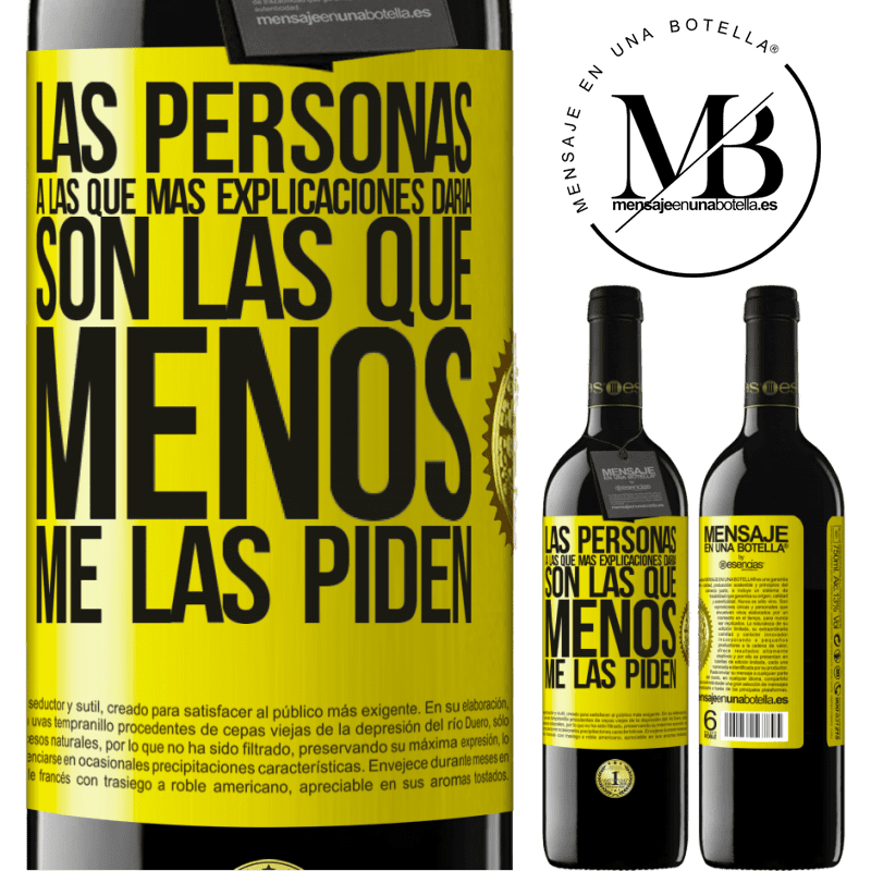 39,95 € Envío gratis | Vino Tinto Edición RED MBE Reserva Las personas a las que más explicaciones daría son las que menos me las piden Etiqueta Amarilla. Etiqueta personalizable Reserva 12 Meses Cosecha 2014 Tempranillo