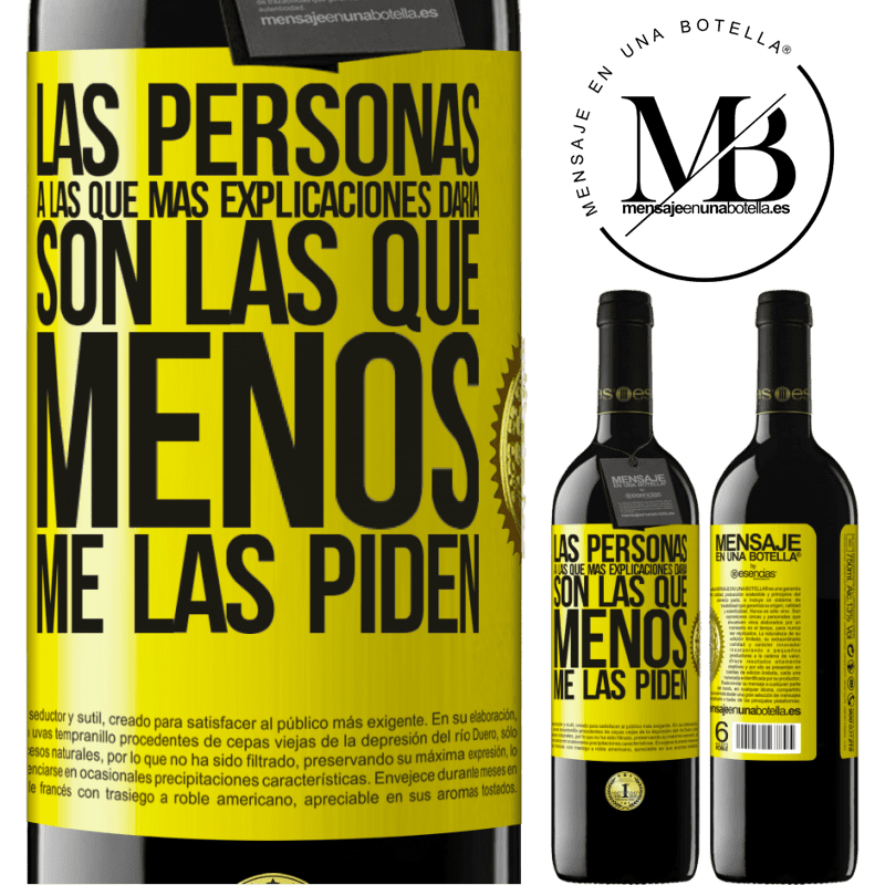 39,95 € Envío gratis | Vino Tinto Edición RED MBE Reserva Las personas a las que más explicaciones daría son las que menos me las piden Etiqueta Amarilla. Etiqueta personalizable Reserva 12 Meses Cosecha 2016 Tempranillo