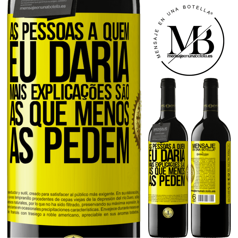 39,95 € Envio grátis | Vinho tinto Edição RED MBE Reserva As pessoas a quem eu daria mais explicações são as que menos as pedem Etiqueta Amarela. Etiqueta personalizável Reserva 12 Meses Colheita 2014 Tempranillo