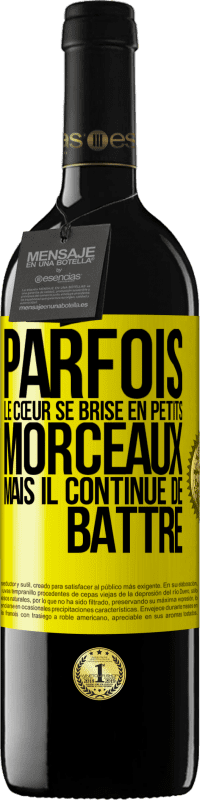 39,95 € | Vin rouge Édition RED MBE Réserve Parfois, le cœur se brise en petits morceaux, mais il continue de battre Étiquette Jaune. Étiquette personnalisable Réserve 12 Mois Récolte 2015 Tempranillo