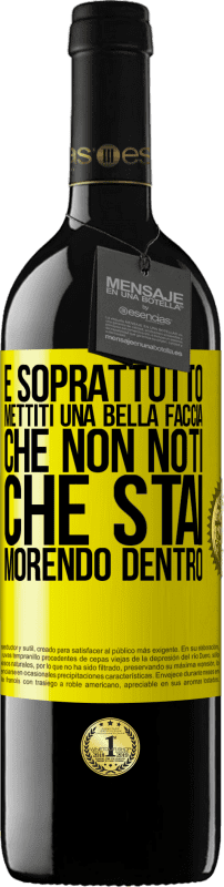 39,95 € Spedizione Gratuita | Vino rosso Edizione RED MBE Riserva E soprattutto, mettiti una bella faccia, che non noti che stai morendo dentro Etichetta Gialla. Etichetta personalizzabile Riserva 12 Mesi Raccogliere 2015 Tempranillo