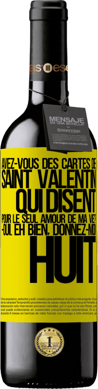 39,95 € | Vin rouge Édition RED MBE Réserve Avez-vous des cartes de Saint Valentin qui disent: Pour le seul amour de ma vie? -Oui. Eh bien, donnez-moi huit Étiquette Jaune. Étiquette personnalisable Réserve 12 Mois Récolte 2015 Tempranillo