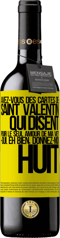 39,95 € | Vin rouge Édition RED MBE Réserve Avez-vous des cartes de Saint Valentin qui disent: Pour le seul amour de ma vie? -Oui. Eh bien, donnez-moi huit Étiquette Jaune. Étiquette personnalisable Réserve 12 Mois Récolte 2016 Tempranillo