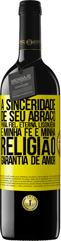 39,95 € | Vinho tinto Edição RED MBE Reserva A sinceridade de seu abraço, pura, fiel, eterna, lisonjeira, é minha fé e minha religião, garantia de amor Etiqueta Amarela. Etiqueta personalizável Reserva 12 Meses Colheita 2016 Tempranillo