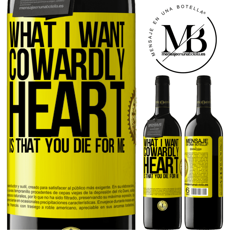 24,95 € Free Shipping | Red Wine RED Edition Crianza 6 Months What I want, cowardly heart, is that you die for me Yellow Label. Customizable label Aging in oak barrels 6 Months Harvest 2019 Tempranillo