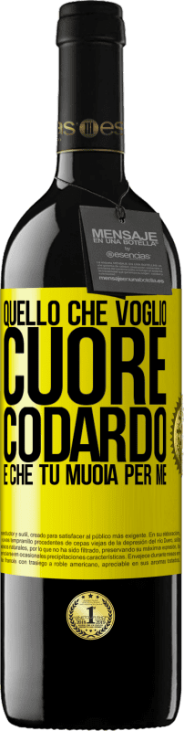 39,95 € | Vino rosso Edizione RED MBE Riserva Quello che voglio, cuore codardo, è che tu muoia per me Etichetta Gialla. Etichetta personalizzabile Riserva 12 Mesi Raccogliere 2015 Tempranillo