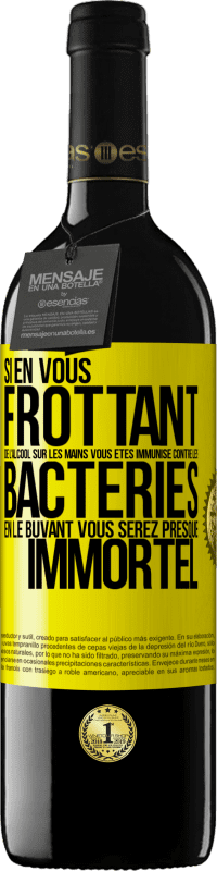 39,95 € | Vin rouge Édition RED MBE Réserve Si en vous frottant de l'alcool sur les mains vous êtes immunisé contre les bactéries, en le buvant vous serez presque immortel Étiquette Jaune. Étiquette personnalisable Réserve 12 Mois Récolte 2015 Tempranillo