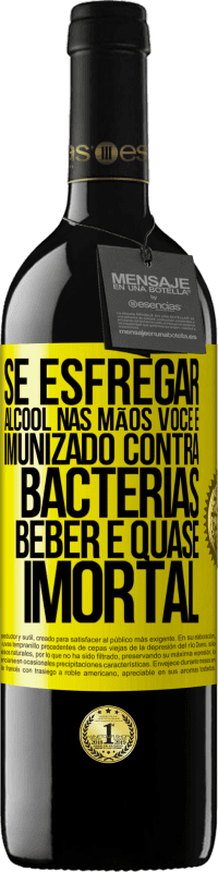 39,95 € | Vinho tinto Edição RED MBE Reserva Se esfregar álcool nas mãos, você é imunizado contra bactérias, beber é quase imortal Etiqueta Amarela. Etiqueta personalizável Reserva 12 Meses Colheita 2015 Tempranillo