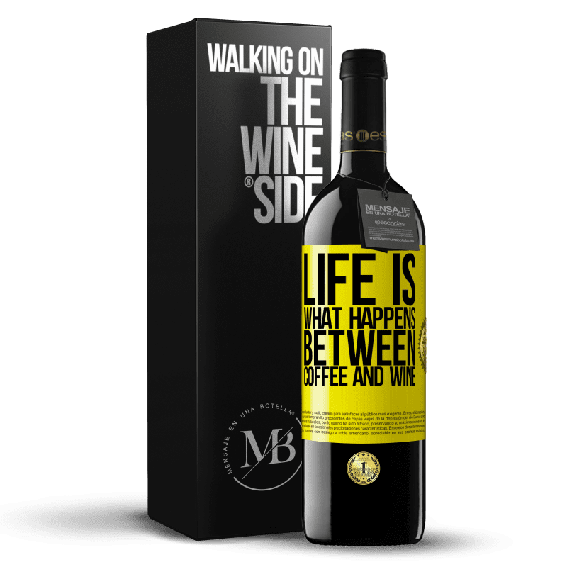 39,95 € Free Shipping | Red Wine RED Edition MBE Reserve Life is what happens between coffee and wine Yellow Label. Customizable label Reserve 12 Months Harvest 2015 Tempranillo