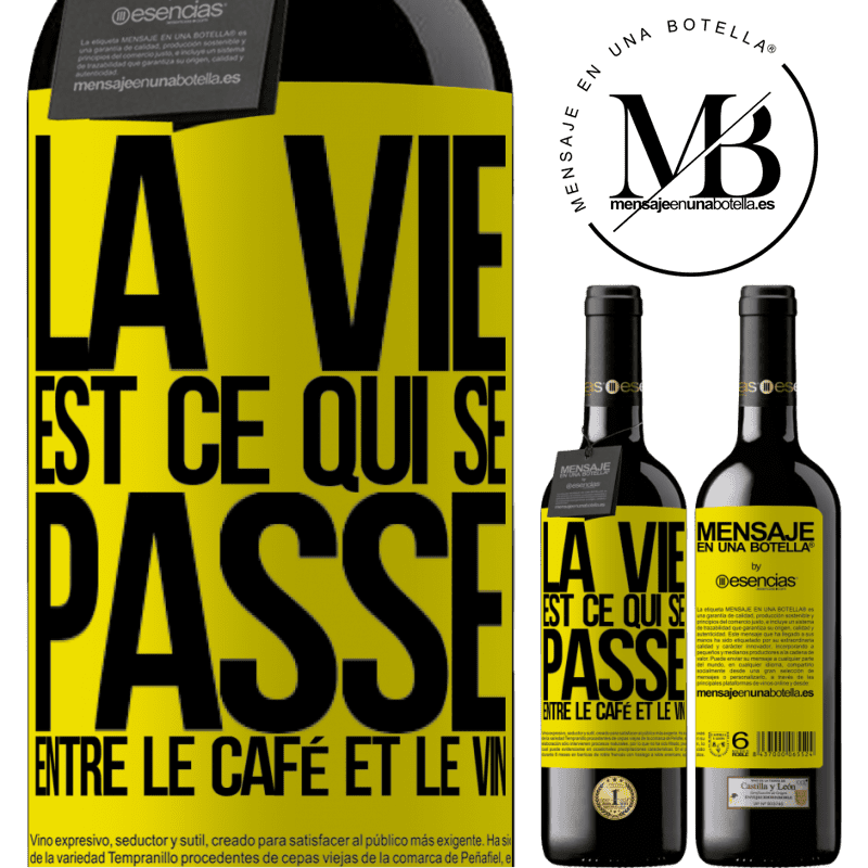 «La vie est ce qui se passe entre le café et le vin» Édition RED MBE Réserve
