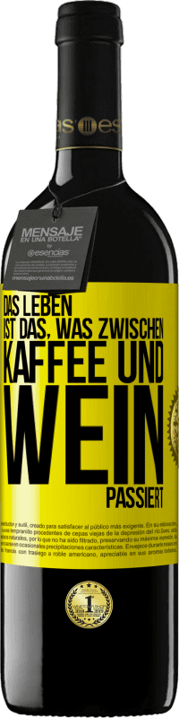 39,95 € | Rotwein RED Ausgabe MBE Reserve Das Leben ist das, was zwischen Kaffee und Wein passiert Gelbes Etikett. Anpassbares Etikett Reserve 12 Monate Ernte 2015 Tempranillo