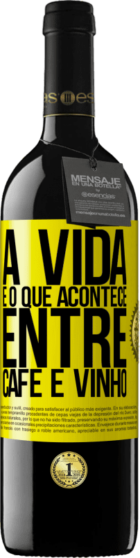 «A vida é o que acontece entre café e vinho» Edição RED MBE Reserva