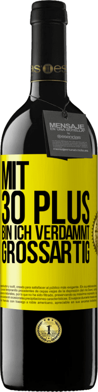 39,95 € Kostenloser Versand | Rotwein RED Ausgabe MBE Reserve Mit 30 plus bin ich verdammt großartig Gelbes Etikett. Anpassbares Etikett Reserve 12 Monate Ernte 2015 Tempranillo