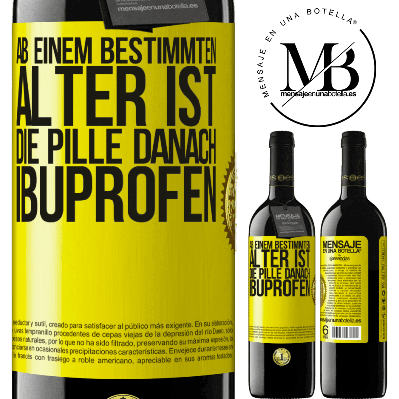 39,95 € Kostenloser Versand | Rotwein RED Ausgabe MBE Reserve Ab einem bestimmten Alter ist die Pille danach Ibuprofen Gelbes Etikett. Anpassbares Etikett Reserve 12 Monate Ernte 2016 Tempranillo