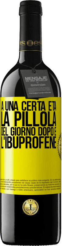 «A una certa età, la pillola del giorno dopo è l'ibuprofene» Edizione RED MBE Riserva