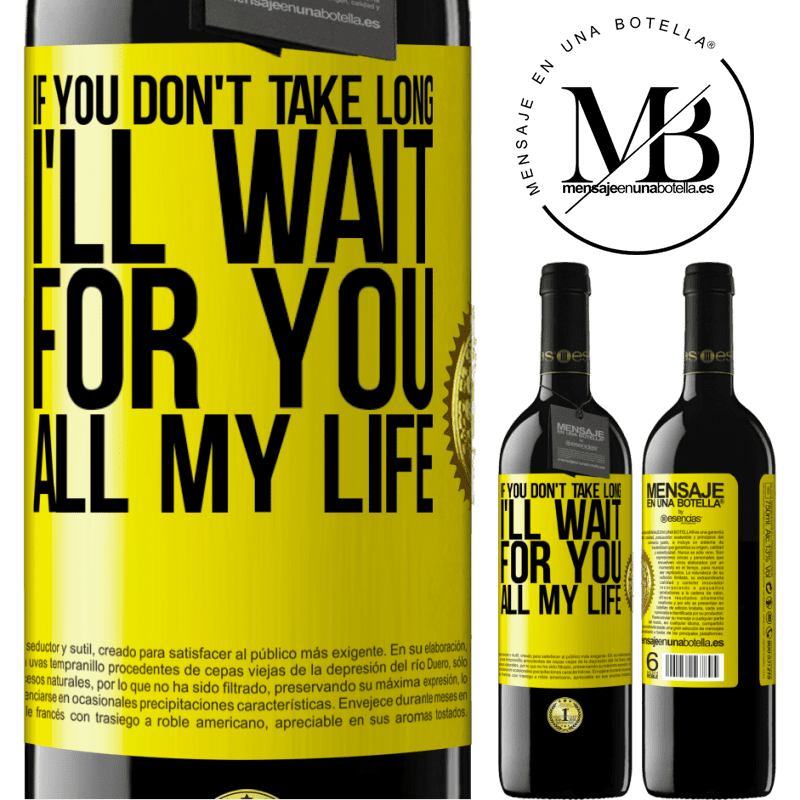 24,95 € Free Shipping | Red Wine RED Edition Crianza 6 Months If you don't take long, I'll wait for you all my life Yellow Label. Customizable label Aging in oak barrels 6 Months Harvest 2019 Tempranillo