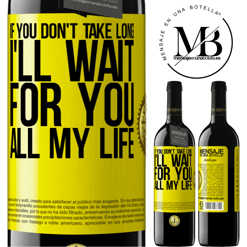 39,95 € Free Shipping | Red Wine RED Edition MBE Reserve If you don't take long, I'll wait for you all my life Yellow Label. Customizable label Reserve 12 Months Harvest 2014 Tempranillo