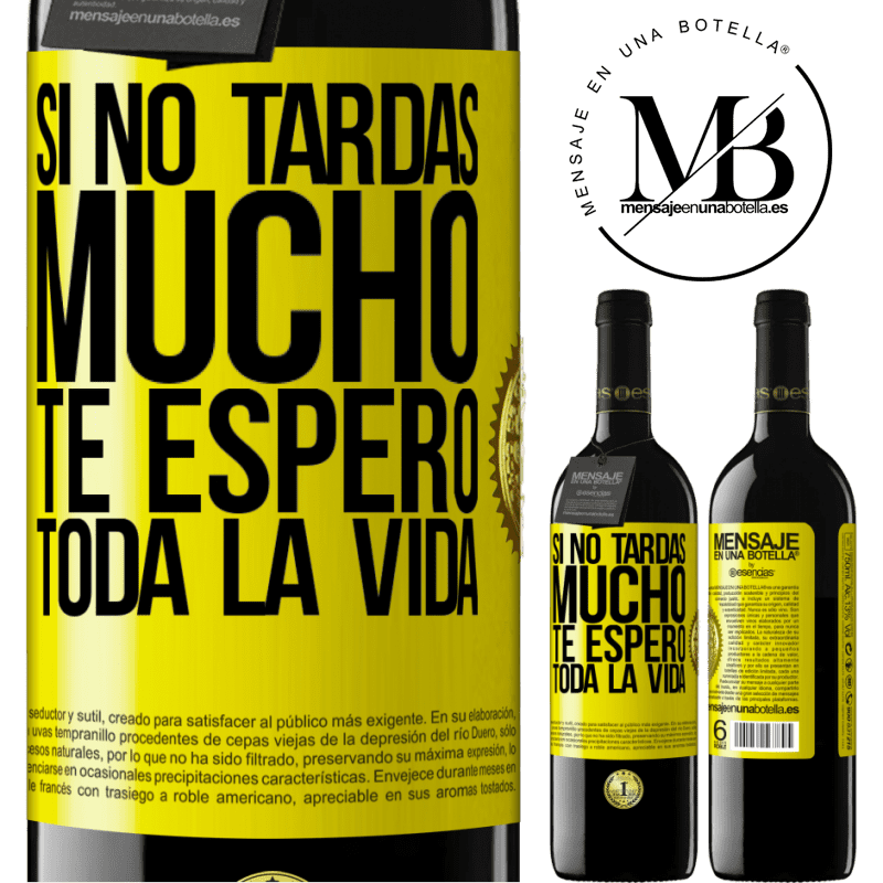 39,95 € Envío gratis | Vino Tinto Edición RED MBE Reserva Si no tardas mucho te espero toda la vida Etiqueta Amarilla. Etiqueta personalizable Reserva 12 Meses Cosecha 2014 Tempranillo