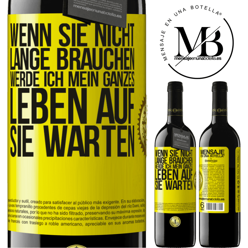 39,95 € Kostenloser Versand | Rotwein RED Ausgabe MBE Reserve Wenn du nicht lange brauchst, warte ich mein ganzes Leben auf dich Gelbes Etikett. Anpassbares Etikett Reserve 12 Monate Ernte 2014 Tempranillo