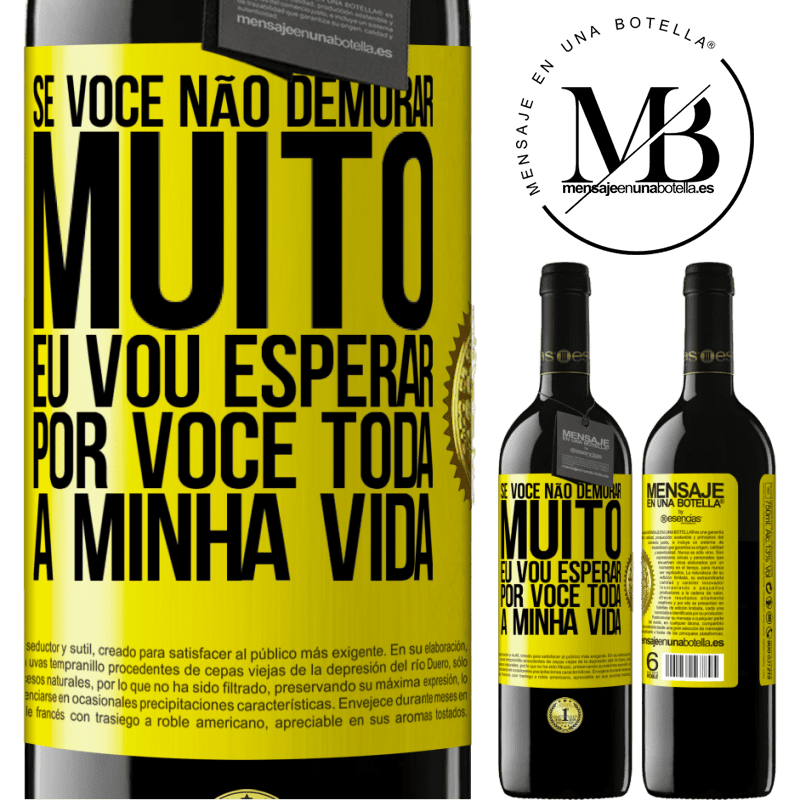 39,95 € Envio grátis | Vinho tinto Edição RED MBE Reserva Se você não demorar muito, eu vou esperar por você toda a minha vida Etiqueta Amarela. Etiqueta personalizável Reserva 12 Meses Colheita 2014 Tempranillo