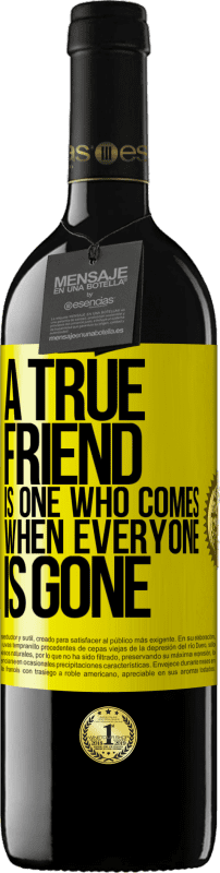 Free Shipping | Red Wine RED Edition MBE Reserve A true friend is one who comes when everyone is gone Yellow Label. Customizable label Reserve 12 Months Harvest 2014 Tempranillo