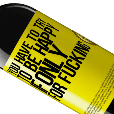Unique & Personal Expressions. «You have to try to be happy, if only for fucking» RED Edition MBE Reserve