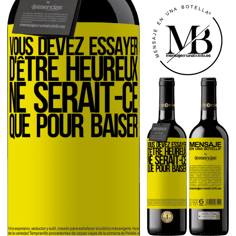 «Vous devez essayer d'être heureux ne serait-ce que pour faire chier les autres» Édition RED MBE Réserve
