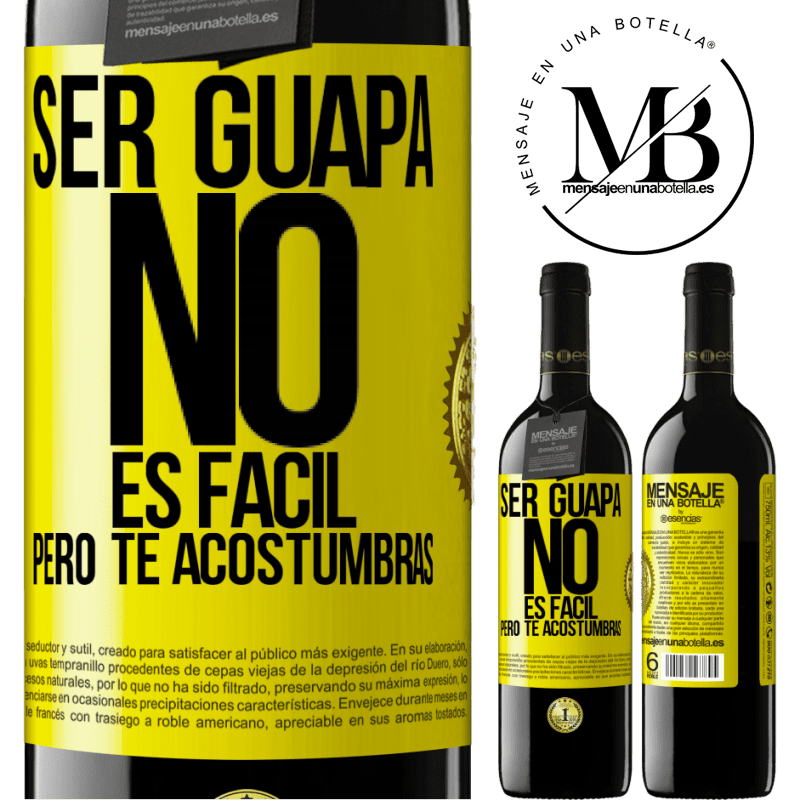 39,95 € Envío gratis | Vino Tinto Edición RED MBE Reserva Ser guapa no es fácil, pero te acostumbras Etiqueta Amarilla. Etiqueta personalizable Reserva 12 Meses Cosecha 2015 Tempranillo