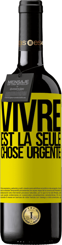 39,95 € | Vin rouge Édition RED MBE Réserve Vivre est la seule chose urgente Étiquette Jaune. Étiquette personnalisable Réserve 12 Mois Récolte 2015 Tempranillo