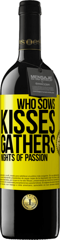 «Who sows kisses, gathers nights of passion» RED Edition MBE Reserve