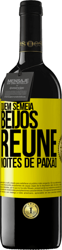 «Quem semeia beijos, reúne noites de paixão» Edição RED MBE Reserva