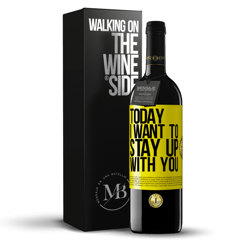 39,95 € Free Shipping | Red Wine RED Edition MBE Reserve Today I want to stay up with you Yellow Label. Customizable label Reserve 12 Months Harvest 2014 Tempranillo