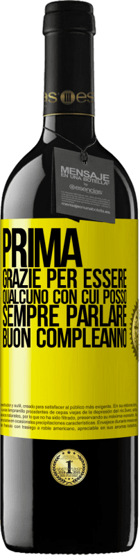 39,95 € | Vino rosso Edizione RED MBE Riserva Prima. Grazie per essere qualcuno con cui posso sempre parlare. Buon compleanno Etichetta Gialla. Etichetta personalizzabile Riserva 12 Mesi Raccogliere 2015 Tempranillo