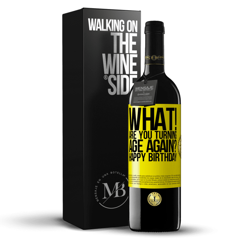 39,95 € Free Shipping | Red Wine RED Edition MBE Reserve What! Are you turning age again? Happy Birthday Yellow Label. Customizable label Reserve 12 Months Harvest 2016 Tempranillo