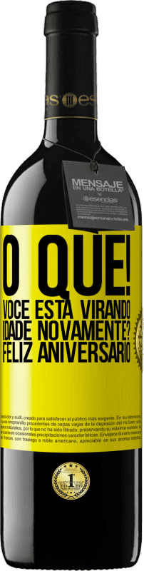 39,95 € | Vinho tinto Edição RED MBE Reserva O que! Você está virando idade novamente? Feliz aniversário Etiqueta Amarela. Etiqueta personalizável Reserva 12 Meses Colheita 2015 Tempranillo