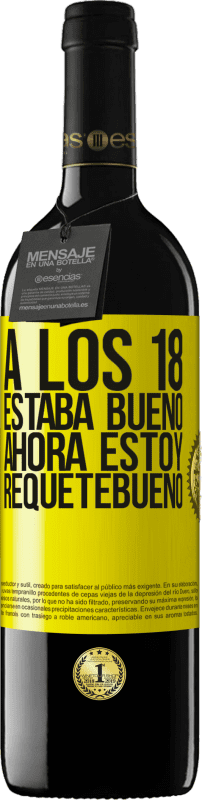 Envío gratis | Vino Tinto Edición RED MBE Reserva A los 18 estaba bueno. Ahora estoy requetebueno Etiqueta Amarilla. Etiqueta personalizable Reserva 12 Meses Cosecha 2016 Tempranillo