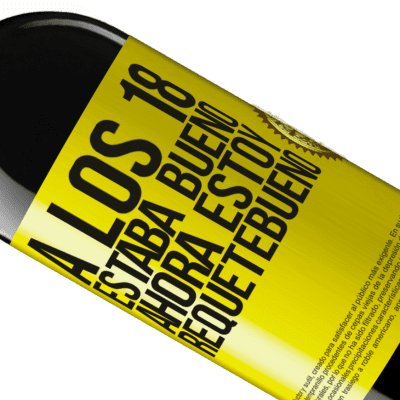 Expresiones Únicas y Personales. «A los 18 estaba bueno. Ahora estoy requetebueno» Edición RED MBE Reserva