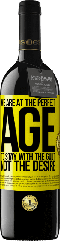 39,95 € Free Shipping | Red Wine RED Edition MBE Reserve We are at the perfect age, to stay with the guilt, not the desire Yellow Label. Customizable label Reserve 12 Months Harvest 2016 Tempranillo